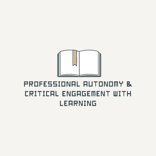 PROFESSIONAL AUTONOMY & CRITICAL ENGAGEMENT WITH LEARNING (O4153_1)